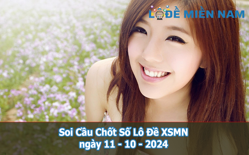 Soi Cầu - Chốt Số Lô Đề XSMN ngày 11-10-2024