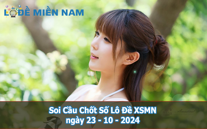 Soi Cầu - Chốt Số Lô Đề XSMN ngày 23-10-2024