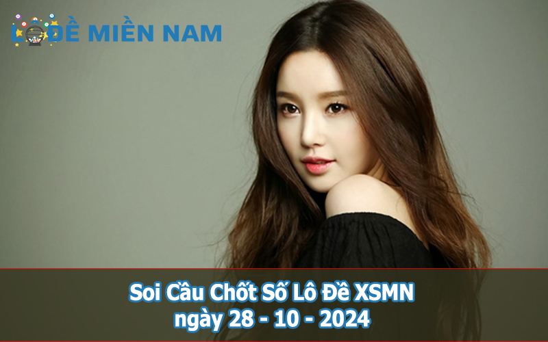 Soi Cầu - Chốt Số Lô Đề XSMN ngày 28-10-2024