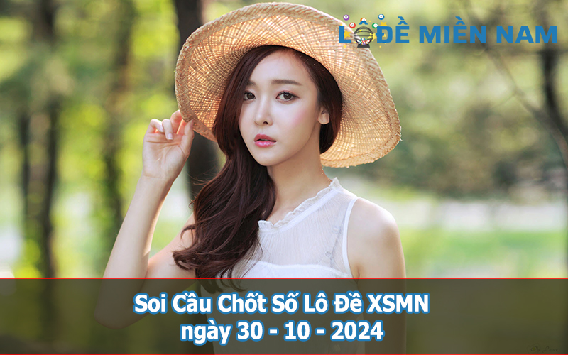 Soi Cầu - Chốt Số Lô Đề XSMN ngày 30-10-2024