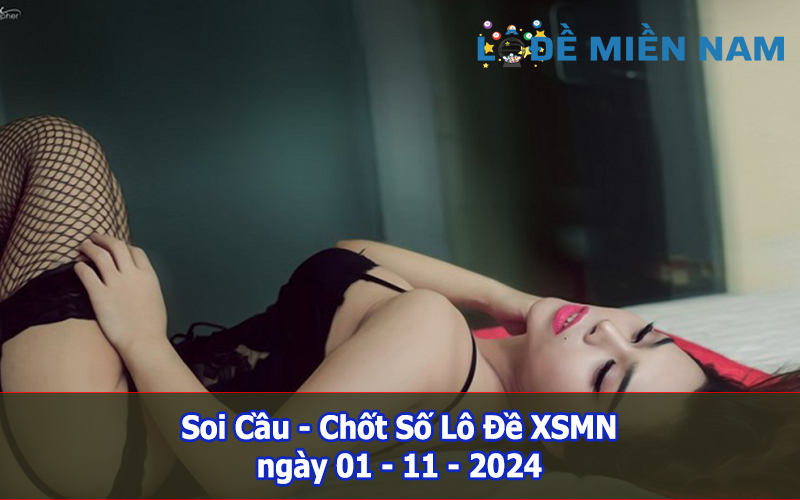 Soi Cầu – Chốt Số Lô Đề XSMN ngày 01-11-2024