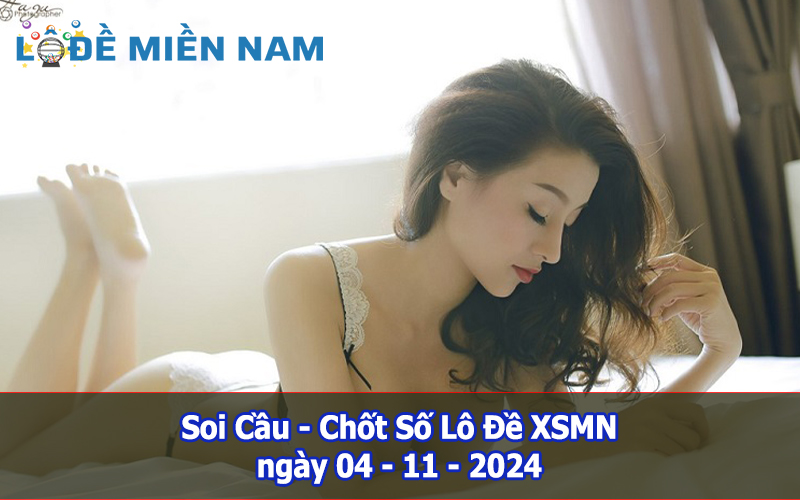 Soi Cầu - Chốt Số Lô Đề XSMN ngày 04-11-2024