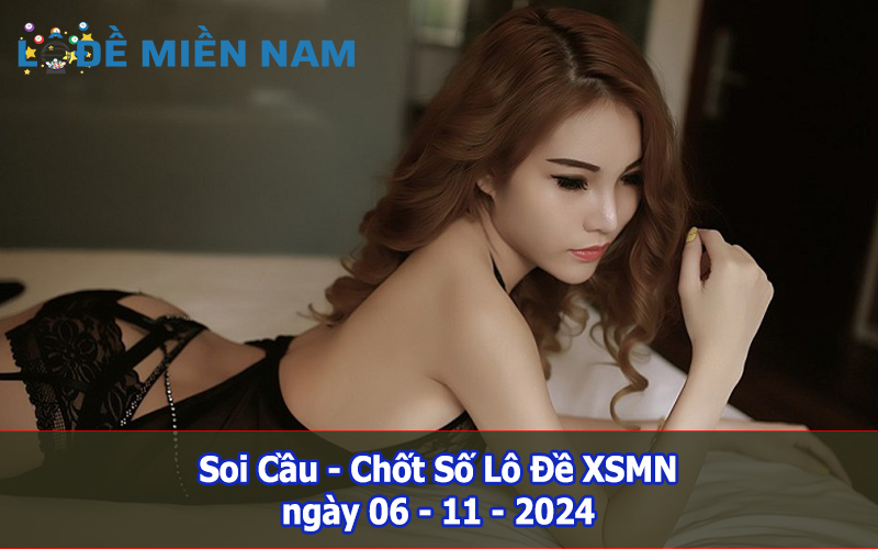 Soi Cầu – Chốt Số Lô Đề XSMN ngày 06-11-2024