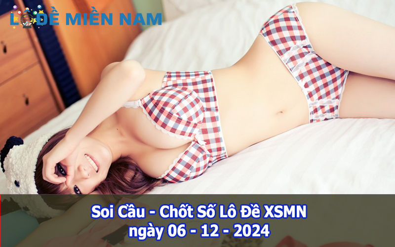 Soi Cầu – Chốt Số Lô Đề XSMN ngày 06-12-2024