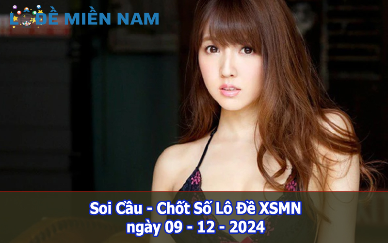 Soi Cầu – Chốt Số Lô Đề XSMN ngày 09-12-2024