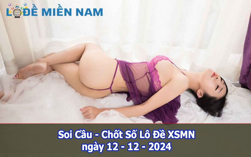 Soi Cầu – Chốt Số Lô Đề XSMN ngày 12-12-2024