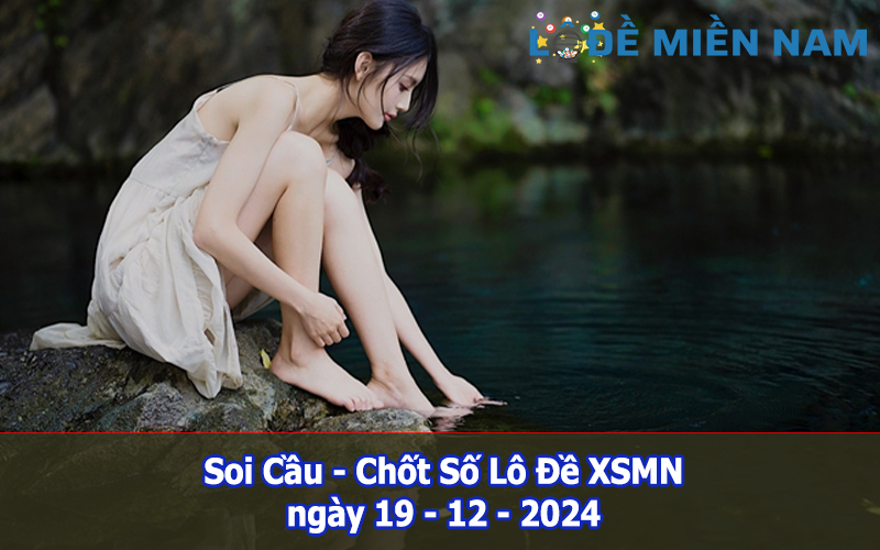 Soi Cầu – Chốt Số Lô Đề XSMN ngày 19-12-2024