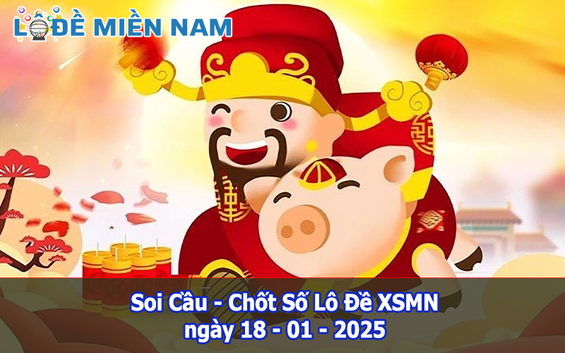 Soi Cầu – Chốt Số Lô Đề XSMN ngày 18-01-2025