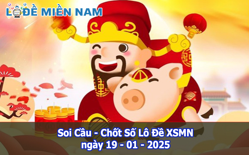 Soi Cầu – Chốt Số Lô Đề XSMN ngày 19-01-2025