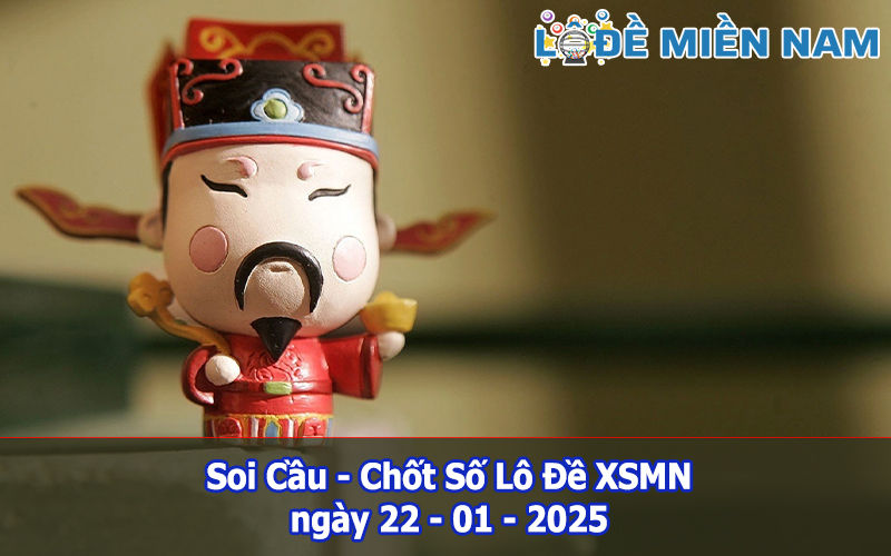 Soi Cầu – Chốt Số Lô Đề XSMN ngày 22-01-2025