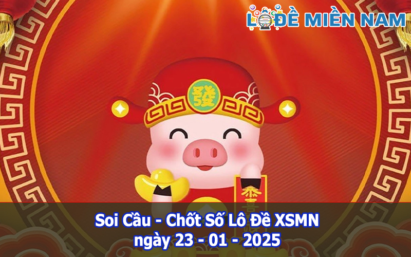 Soi Cầu – Chốt Số Lô Đề XSMN ngày 23-01-2025