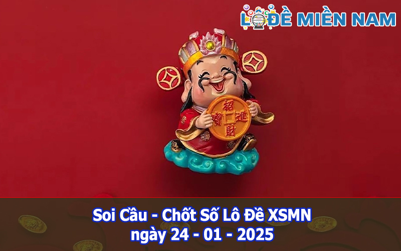 Soi Cầu – Chốt Số Lô Đề XSMN ngày 24-01-2025