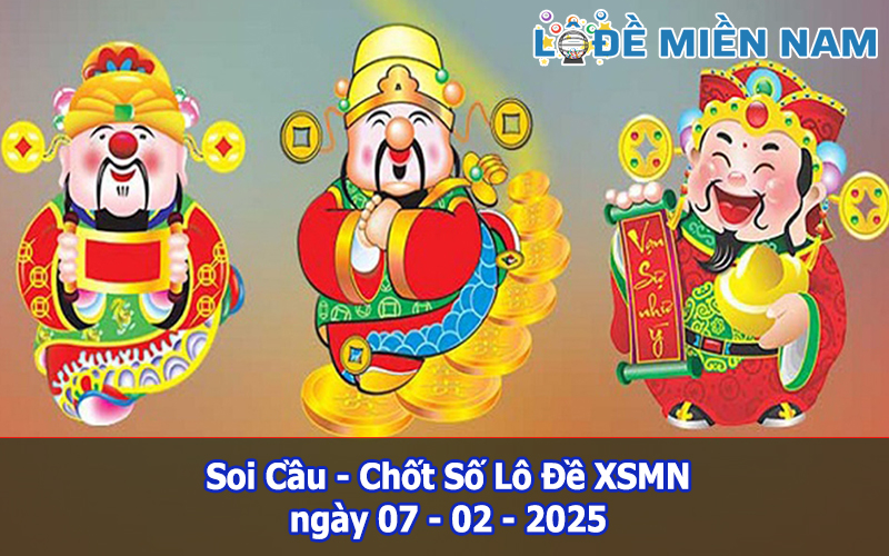 Soi Cầu – Chốt Số Lô Đề XSMN ngày 07-02-2025