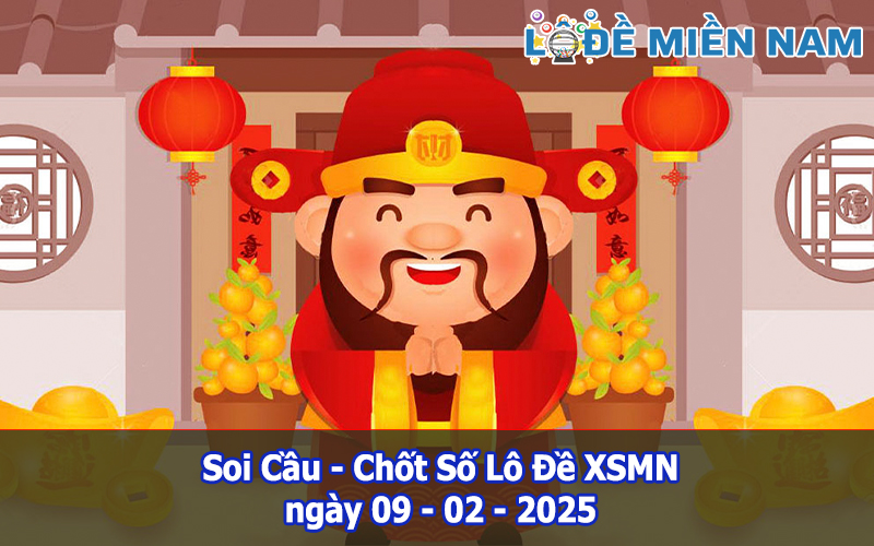 Soi Cầu – Chốt Số Lô Đề XSMN ngày 09-02-2025