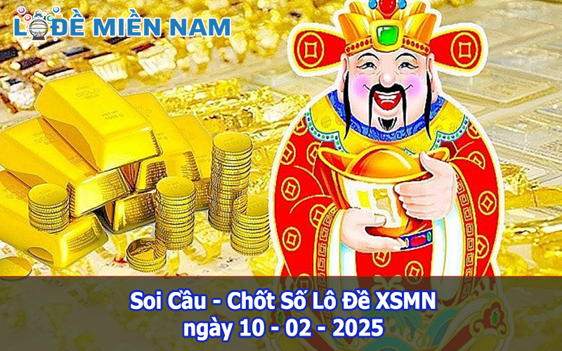 Soi Cầu – Chốt Số Lô Đề XSMN ngày 10-02-2025