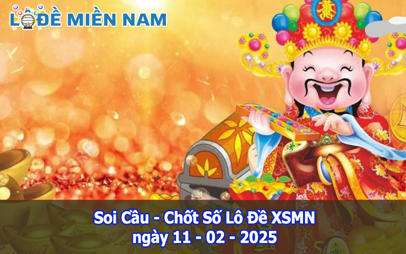 Soi Cầu – Chốt Số Lô Đề XSMN ngày 11-02-2025