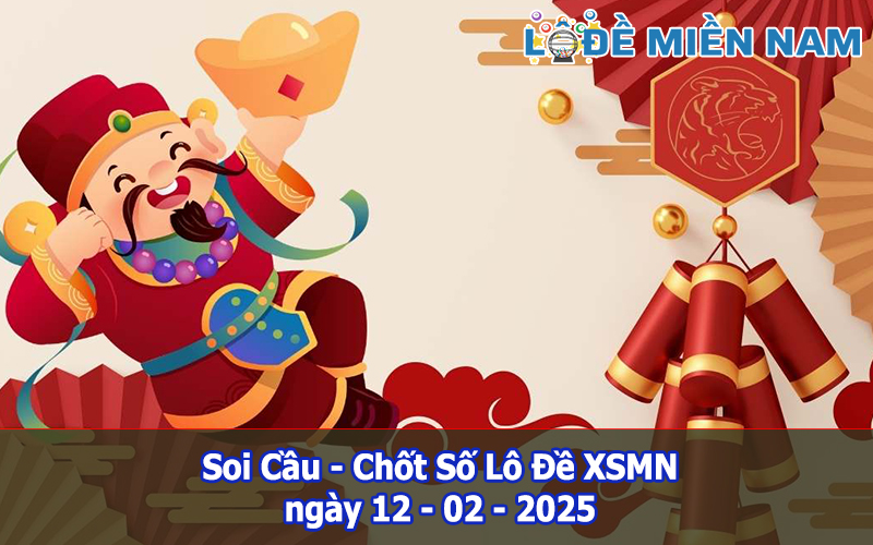 Soi Cầu – Chốt Số Lô Đề XSMN ngày 12-02-2025