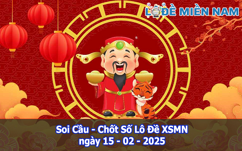 Soi Cầu – Chốt Số Lô Đề XSMN ngày 15-02-2025