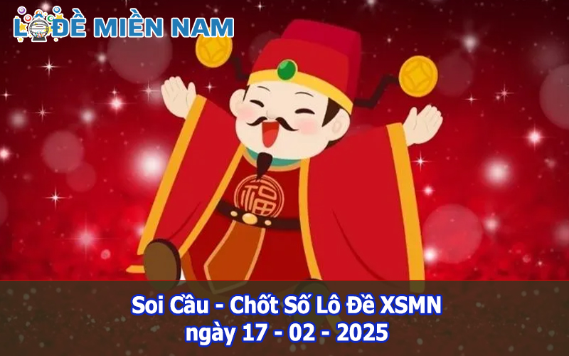 Soi Cầu – Chốt Số Lô Đề XSMN ngày 17-02-2025