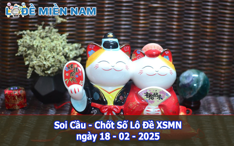 Soi Cầu – Chốt Số Lô Đề XSMN ngày 18-02-2025