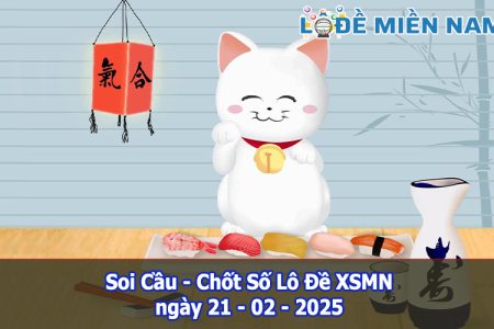 Soi Cầu – Chốt Số Lô Đề XSMN ngày 21-02-2025