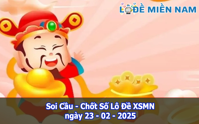 Soi Cầu – Chốt Số Lô Đề XSMN ngày 23-02-2025