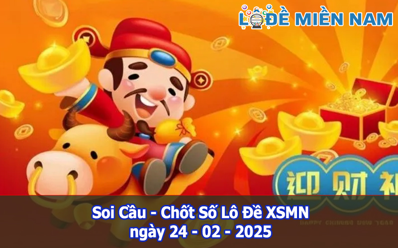 Soi Cầu – Chốt Số Lô Đề XSMN ngày 24-02-2025