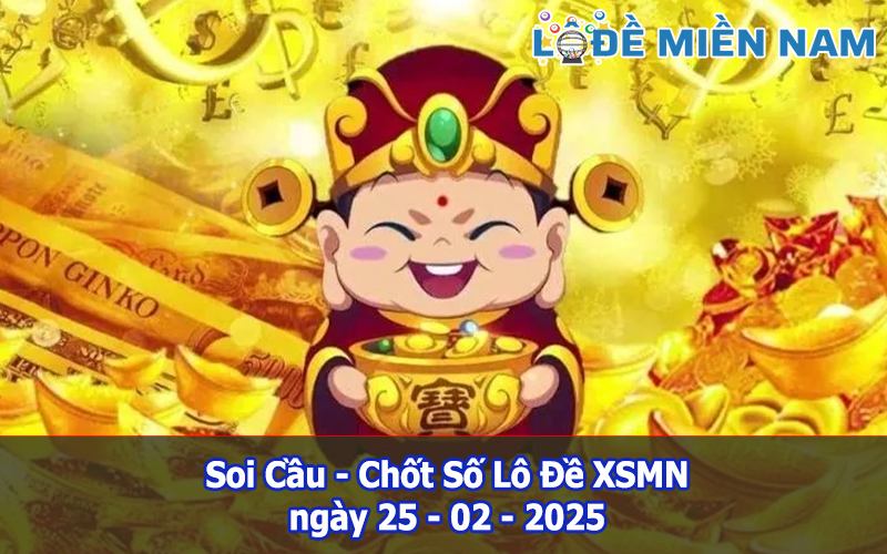 Soi Cầu – Chốt Số Lô Đề XSMN ngày 25-02-2025