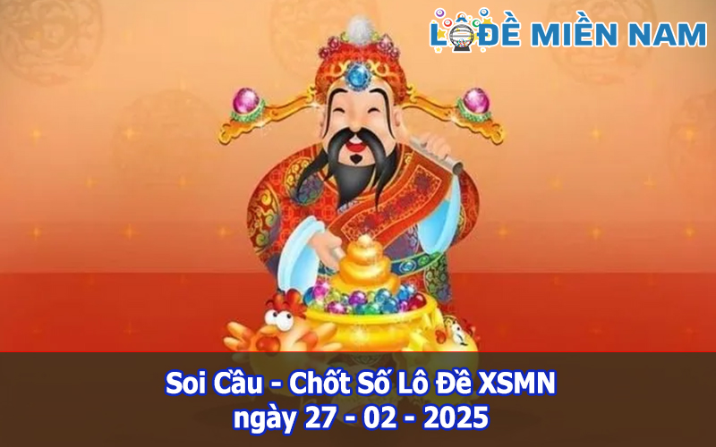 Soi Cầu – Chốt Số Lô Đề XSMN ngày 27-02-2025