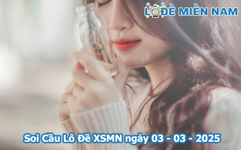 Soi Cầu – Chốt Số Lô Đề XSMN ngày 03-03-2025