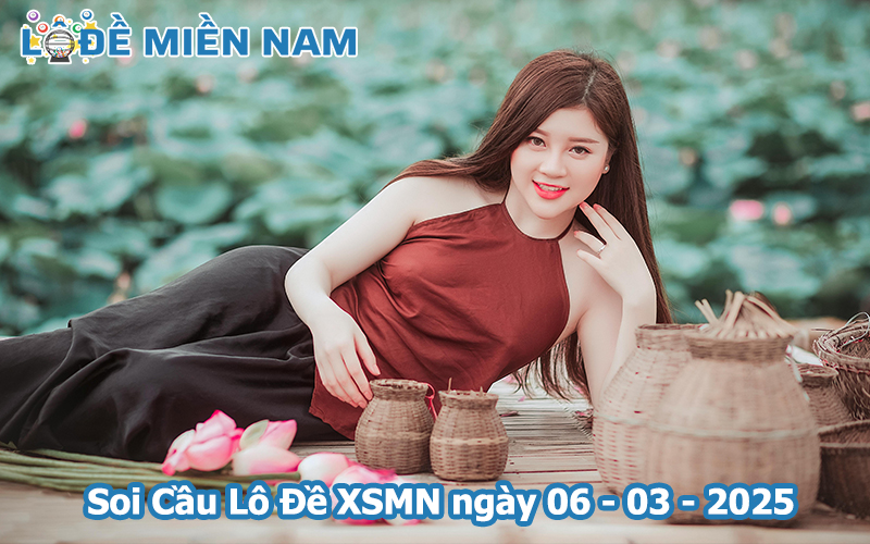 Soi Cầu – Chốt Số Lô Đề XSMN ngày 06-03-2025