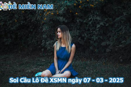 Soi Cầu – Chốt Số Lô Đề XSMN ngày 07-03-2025