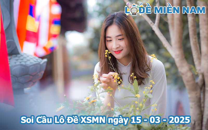 Soi Cầu – Chốt Số Lô Đề XSMN ngày 15-03-2025