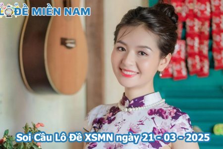 Soi Cầu – Chốt Số Lô Đề XSMN ngày 21-03-2025